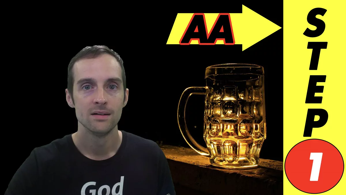 AA Step 1! Powerlessness Over Alcohol and Unmanageable Life in Alcoholics Anonymous