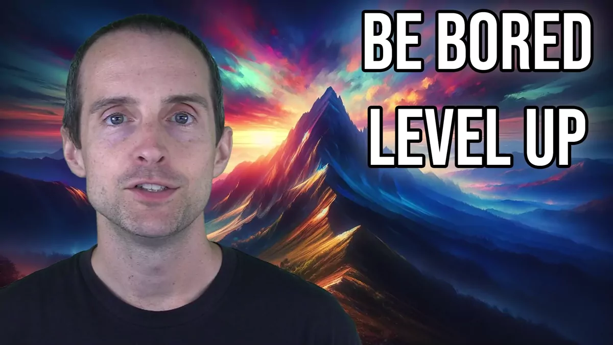 Just Be Bored and You'll Level Up