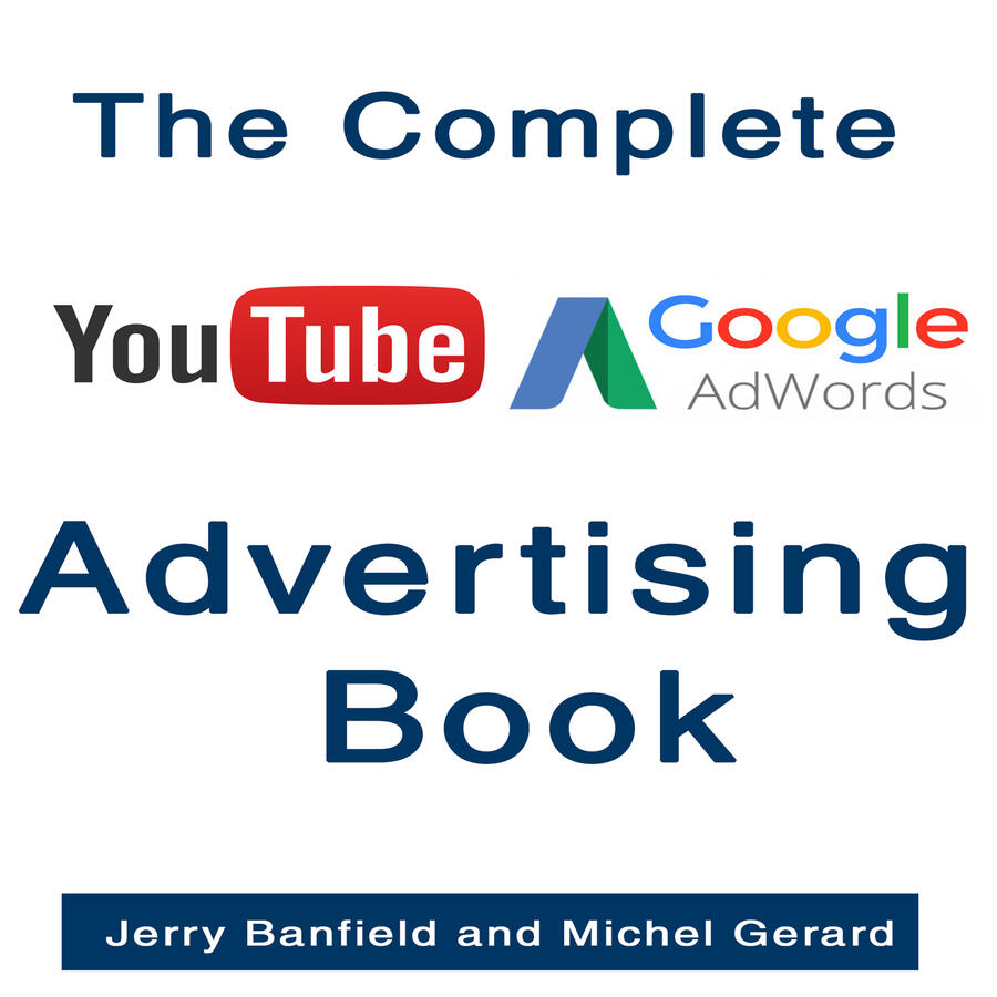 The Complete Google AdWords and YouTube Advertising Book