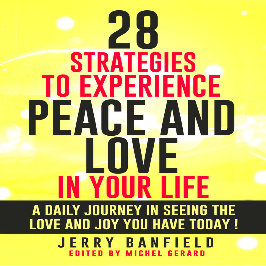 28 Strategies to Experience Peace and Love in Your Life