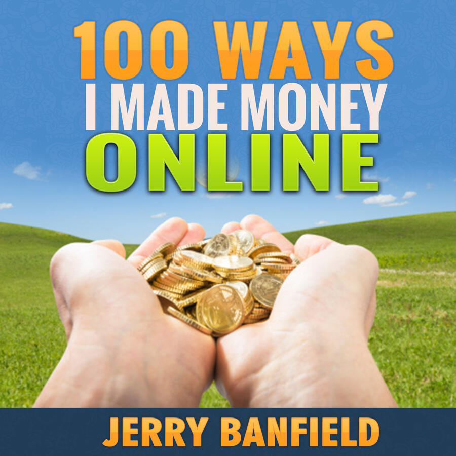 100 Ways I Made Money Online