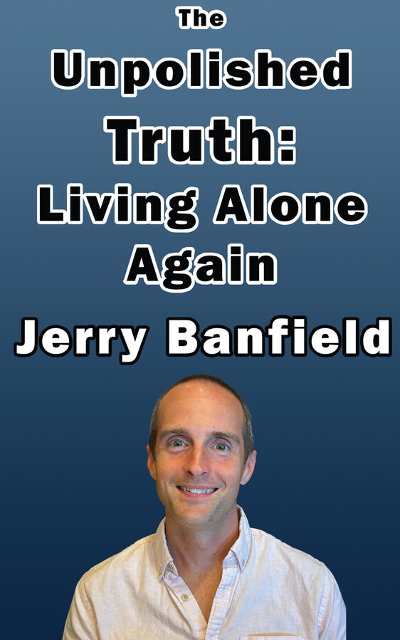 The Unpolished Truth: Living Alone Again