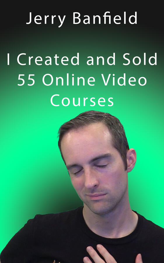 I Created and Sold 55 Online Video Courses