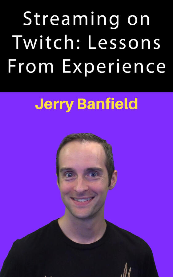 Streaming on Twitch: Lessons From Experience