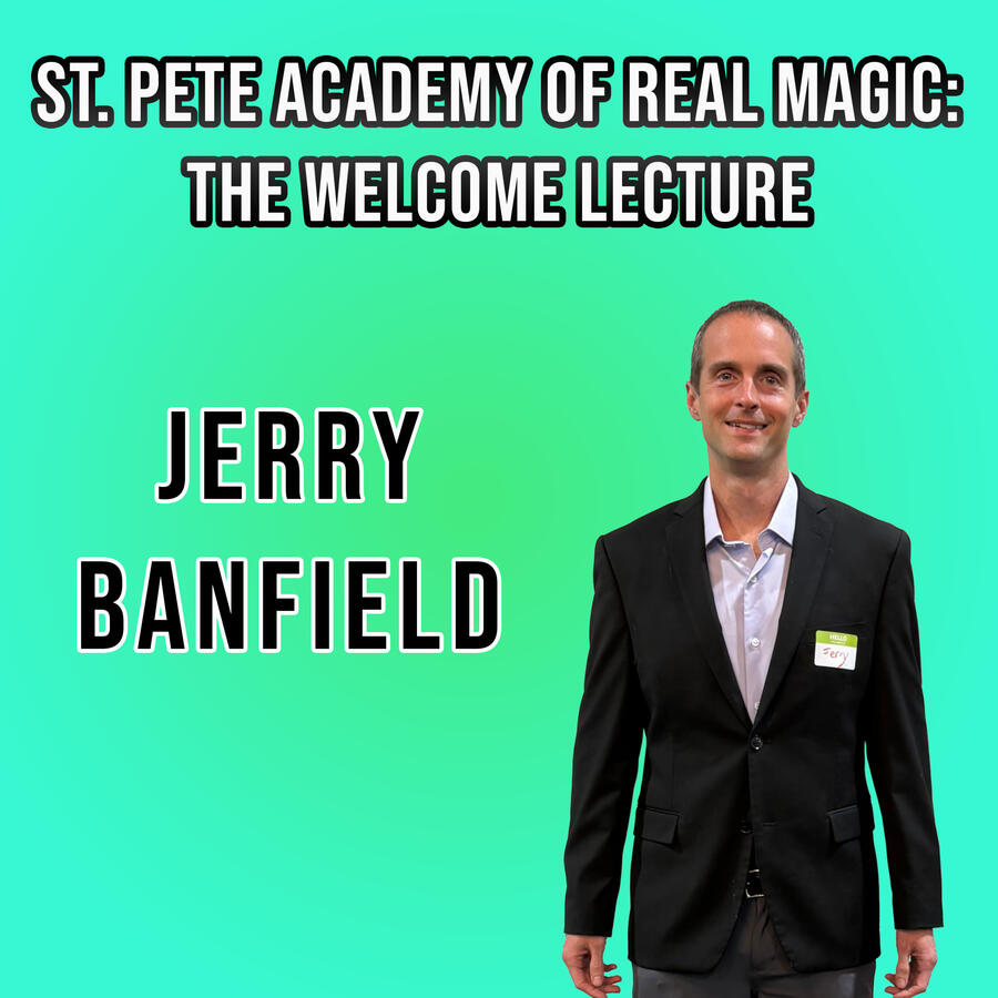 St. Pete Academy of Real Magic: The Welcome Lecture