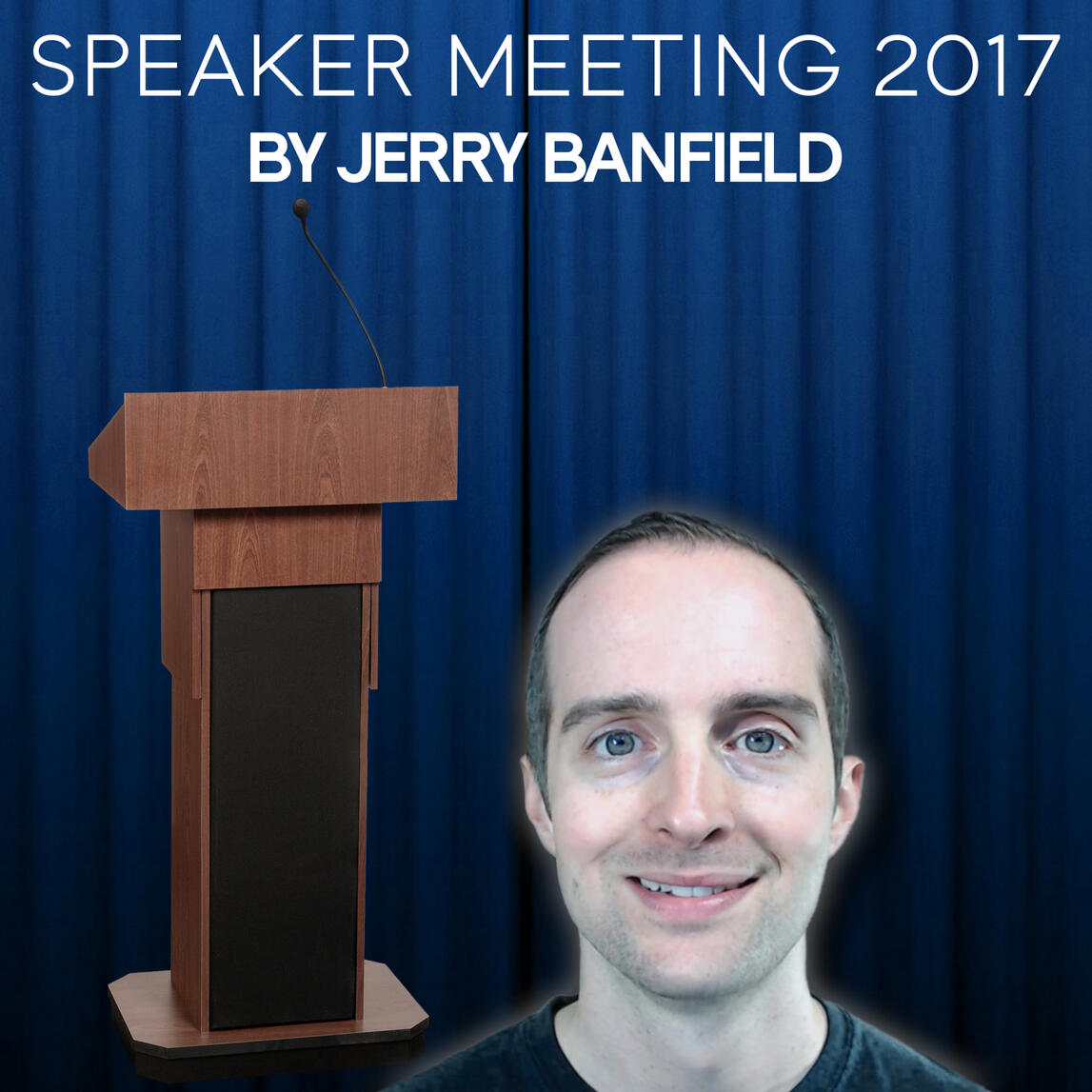 Speaker Meeting 2017 by Jerry Banfield